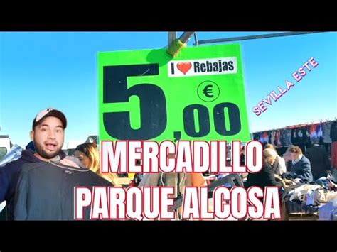 Fu Al Mercadillo Del Parque Alcosa Sevilla Este Sevilla Youtube