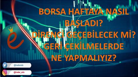 Borsa Sohbeti Borsa Haftaya Nas L Ba Lad Hisse Analizleri Xu