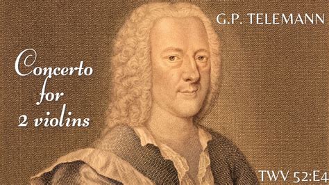 G P Telemann Concerto For Violins In E Minor Twv E Youtube