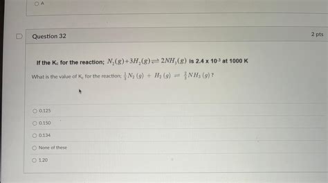 Solved If The Kc For The Reaction N G H G Nh G Is Chegg