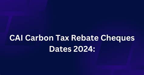 Cai Carbon Tax Rebate Cheques Dates 2024 When Carbon Tax Rebate Is Coming This Year Letmefulfil