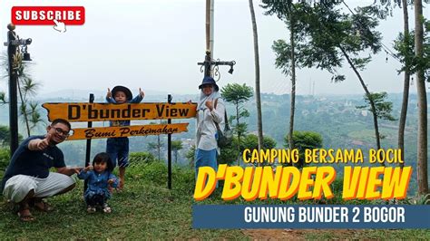 CAMPING GROUND BERSAMA KELUARGA DI D BUNDER VIEW VIEW LANGSUNG GUNUNG