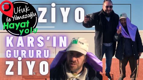 Ufuk Yılmazoğlu İle Hayat Yolu Kars ın Gururu Ziyo İle Muhabbet ve