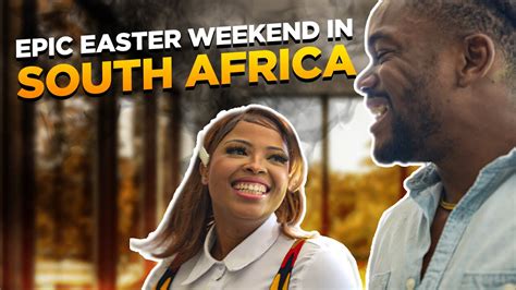 Epic Easter Weekend In South Africa Yaya Marvin Youtube