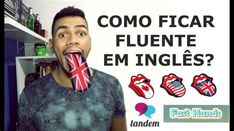 Como Ficar Fluente Em Ingl S Aprender Falar Ingl S Online