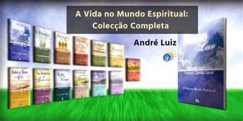 Andr Luiz A Vida No Mundo Espiritual Colec O Completa Luz E Paz