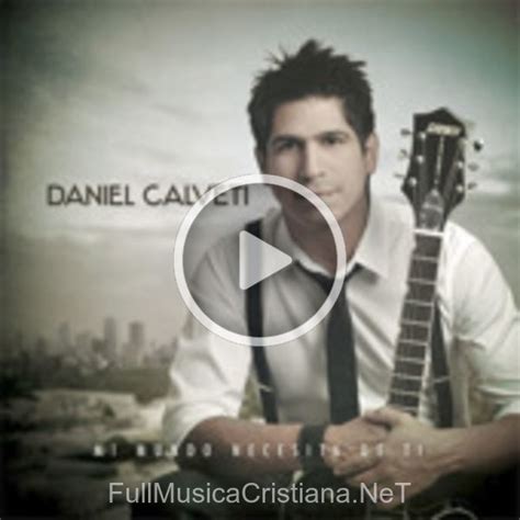 Mi Mundo Necesita De Ti De Daniel Calveti 🎵 Canciones Del Album Mi