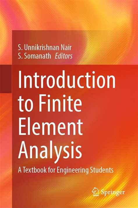 Introduction To Finite Element Analysis A Textbook For Engineering