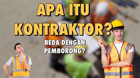 APA ITU KONTRAKTOR BEDA DENGAN PEMBORONG YouTube