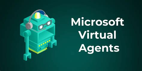 Microsoft Virtual Agents Definition Key Features And Future Growth