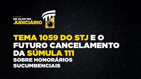 Tema 1059 do STJ e o futuro cancelamento da Súmula 111 sobre honorários