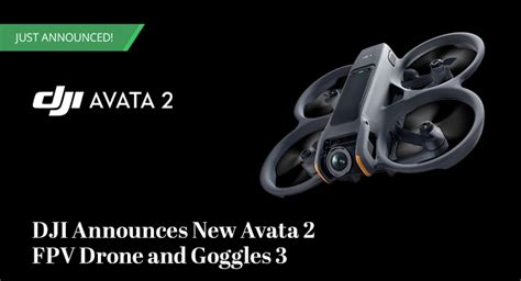 Dji Announces New Avata 2 Fpv Drone And Goggles 3 New Gear From Nab