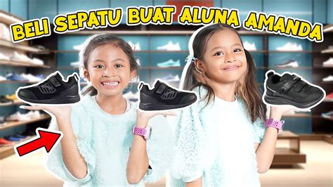 BELI SEPATU BARU UNTUK ALUNA DAN AMANDA MASUK SEKOLAH YouTube