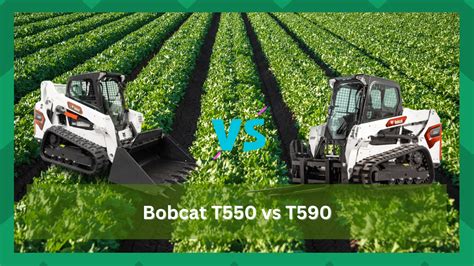 Bobcat T550 vs Bobcat T590 - Key Distinctions - Farmer Grows