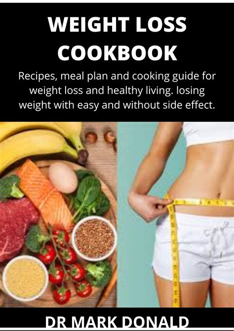 WEIGHT LOSS COOKBOOK: Recipes, meal plan and cooking guide for weight loss and healthy living ...