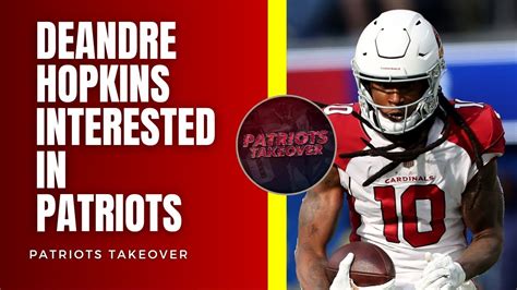 Deandre Hopkins New England Patriots Have Mutual Interest Youtube