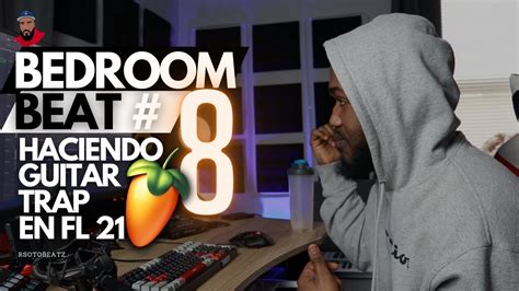 BEDROOM BEAT 8 HACIENDO UN BEAT DE TRAP CON GUITARRA EN FL STUDIO 21