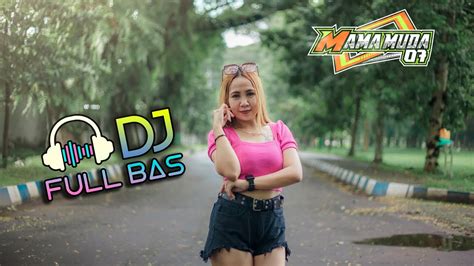 Dj Full Bas New Cocok Buat Cek Sound Mamamuda07 Youtube