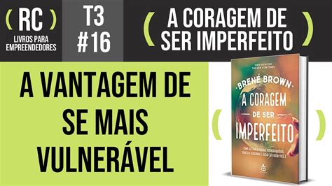 A Coragem De Ser Imperfeito Resumo Do Livro De Bren Brown T