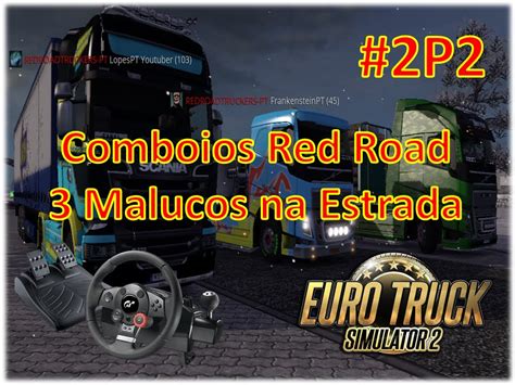 COMBOIOS RED ROAD TRUCKERS 2 3 Malucos Na Estrada Part 2 YouTube