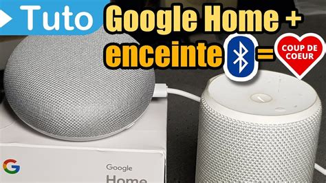 TUTO Google Home Associer Une Enceinte Bluetooth YouTube