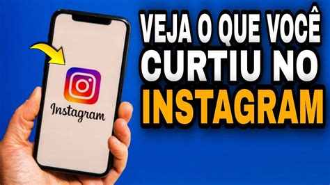 Como Ver As PublicaÇÕes Que Eu Curti No Instagram Depois Da