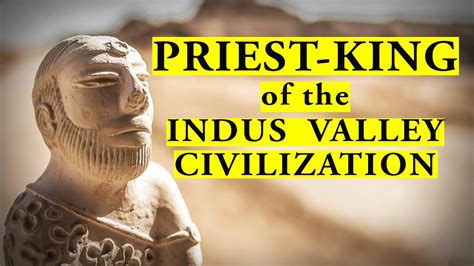 Did The Priest King In The Indus Valley Civilization Really Exist