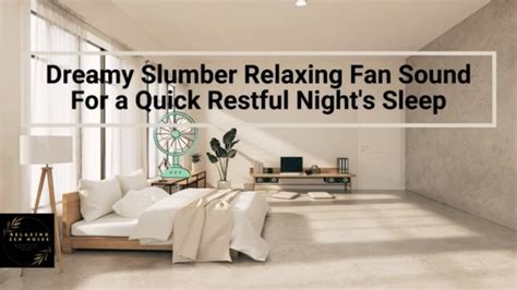 Dreamy Slumber Relaxing Fan Sound For A Quick Restful Night S Sleep