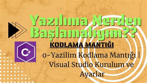 0 Yazilim Kodlama Mantığı Visual Studio Kurulumu YouTube