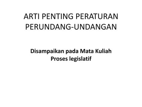 4 ARTI PENTING PERATURAN PERUNDANG UNDANGAN Pptx