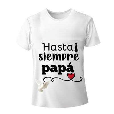 Bonitas Camisetas Blancas Con Frases En Memoria De Un Padre Que Se