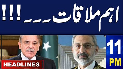 Samaa News Headlines 11 Pm Big Meeting With Chief Justice And Pm