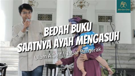 Bedah Buku Saatnya Ayah Mengasuh Oleh ULUM A SAIF Di Event Jabar