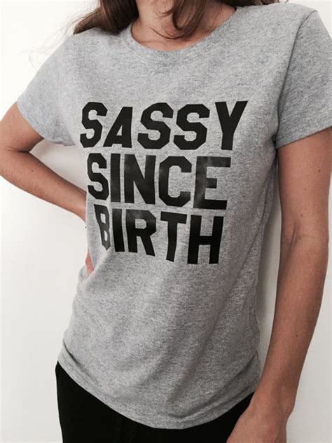 Sassy Since Birth Tshirt Gray Fashion Funny Slogan Womens Girls Ladies