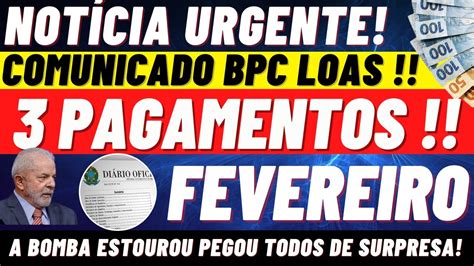 FINALMENTE 3 PAGAMENTOS BPC LOAS NO MÊS DE FEVEREIRO YouTube