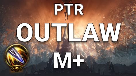 Ptr Outlaw Gameplay Testing Mythic Plus Shadowlands Prepatch Youtube