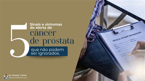 5 Sinais e sintomas de alerta de câncer de próstata que NÃO PODEM SER