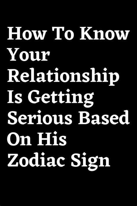 How To Know Your Relationship Is Getting Serious Based On His Zodiac