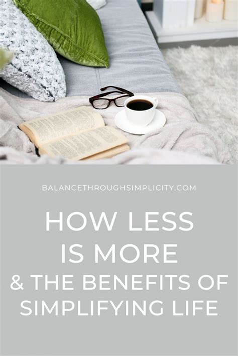 How Less Can Be More The Benefits Of Simplifying Life