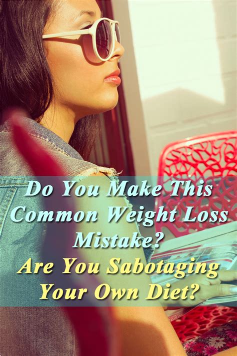 Do You Make This Common Weight Loss Mistake Are You Sabotaging Your