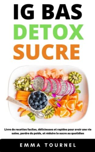 Ig Bas D Tox Sucre Livre De Recettes Faciles D Licieuses Et Rapides