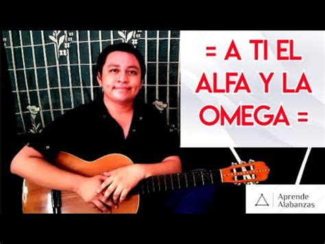 Cómo tocar A Ti El Alfa y la Omega Aprende Alabanzas YouTube