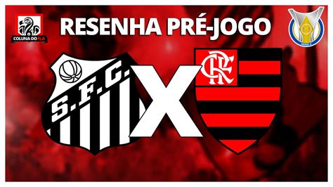 Santos x Flamengo Resenha pré jogo ao Vivo 6ª Rodada Brasileirão