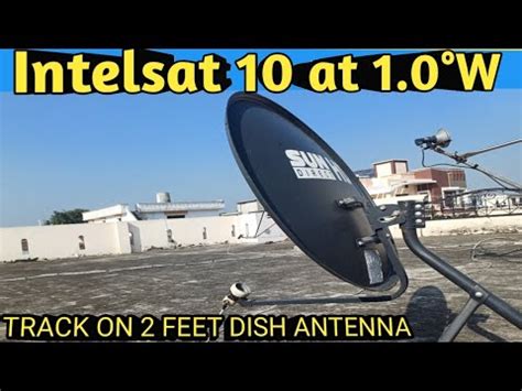 Intelsat 10 02 1 0w Track On 2 Feet Dish Antenna YouTube