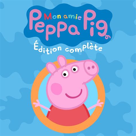 Mon Amie Peppa Pig Dition Compl Te