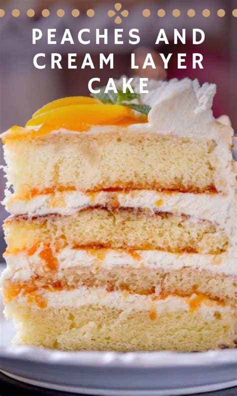 Peaches And Cream Layer Cake Peach Cake Recipes Peaches And Cream