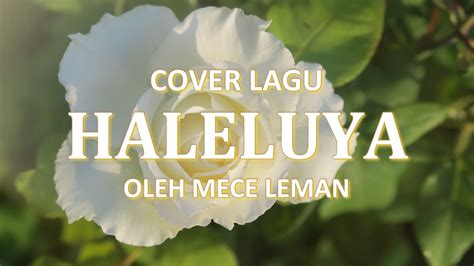 HALELUYA 12X Lirik Cover Lagu Rohani Kristen By Mece Leman