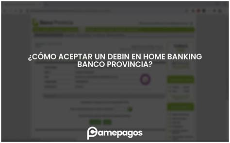 Cómo aceptar un debin en home banking Banco Provincia Actualizado 2025