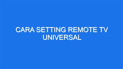 Cara Setting Remote Tv Universal