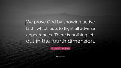 Florence Scovel Shinn Quote We Prove God By Showing Active Faith